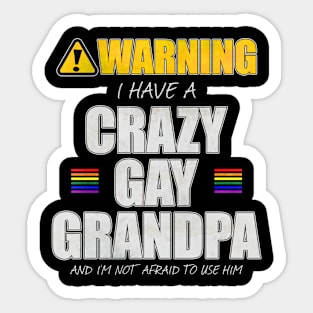 Warning I Have a Crazy Gay Grandpa Sticker